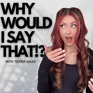 Listen to Why Would I Say That? in the App
