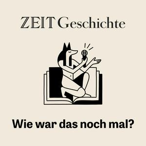 ZEIT Geschichte. Wie war das noch mal?