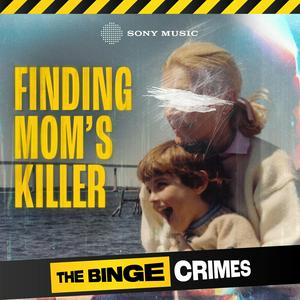 Listen to The Binge Crimes: Finding Mom's Killer in the App