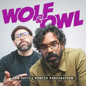 Listen to Wolf & Owl with Romesh Ranganathan and Tom Davis in the App