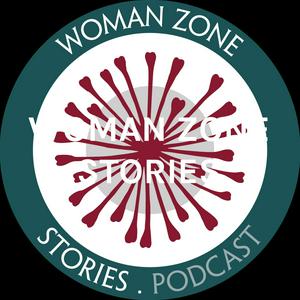 Listen to WOMAN ZONE STORIES in the App