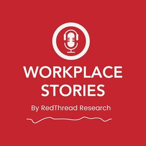 Listen to Workplace Stories by RedThread Research in the App