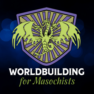 Listen to Worldbuilding for Masochists in the App