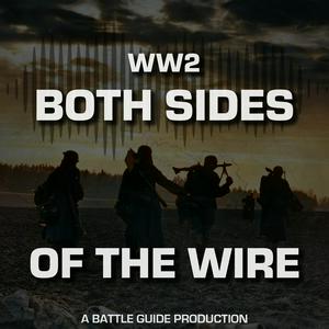 Listen to WW2: Both Sides of The Wire | A Battle Guide Production in the App