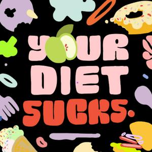 Listen to Your Diet Sucks in the App