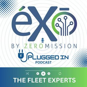 éXō by ZeroMission The Future of Fleet Management Podcast - Unlocking the Future of Fleet Management for ICE and Electric Vehicles